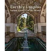 Earthly Utopias: Sacred Gardens of the World