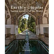 Earthly Utopias: Sacred Gardens of the World