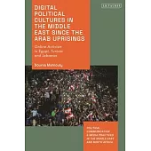 Digital Political Cultures in the Middle East Since the Arab Uprisings: Online Activism in Egypt, Tunisia and Lebanon