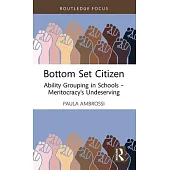 Bottom Set Citizen: Ability Grouping in Schools - Meritocracy’s Undeserving