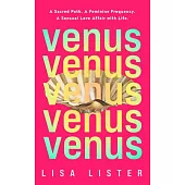 Venus: A Sacred Path. a Feminine Frequency. a Sensual Love Affair with Life.