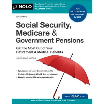 Social Security, Medicare & Government Pensions: Get the Most Out of Your Retirement and Medical Benefits