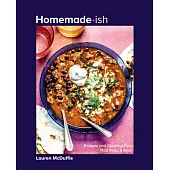 Homemade-Ish: Recipes and Cooking Tips That Keep It Real