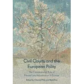 Civil Courts and the European Polity: The Constitutional Role of Private Law Adjudication in Europe