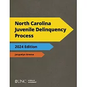 North Carolina Juvenile Delinquency Process, 2024 Edition