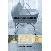 Relinquished.: A mother’s choice and my 30 year journey to find my birth family