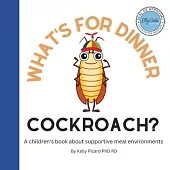 What’s for Dinner Cockroach?
