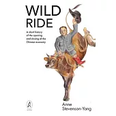 Wild Ride: A Short History of the Opening and Closing of the Chinese Economy