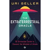 The Extraterrestrial Oracle: 52 Divination Cards to Channel the Wisdom of the Aliens
