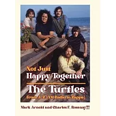 Not Just Happy Together: The Turtles From A-Z (AM Radio to Zappa)
