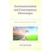 Environmentalism and Contemporary Heterotopia: Novel Encounters with Waste