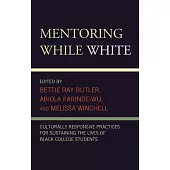 Mentoring While White: Culturally Responsive Practices for Sustaining the Lives of Black College Students