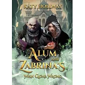 Alum and Zabrina’s Wish Gone Wrong: A different type of fairy tale