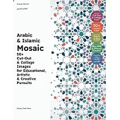 Arabic & Islamic Mosaic: 50+ Cut-Out & Collage Images for Educational, Artistic & Creative Pursuits