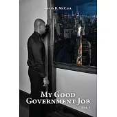 My Good Government Job Vol 1