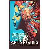 Empowering Yourself Through Inner Child Healing