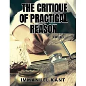 THE CRITIQUE OF PRACTICAL REASON - Book I
