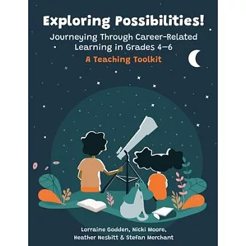 Exploring Possibilities! Journeying Through Career-Related Learning in Grades 4-6: A Teaching Toolkit