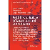 Reliability and Statistics in Transportation and Communication: Selected Papers from the 23rd International Multidisciplinary Conference on Reliabilit