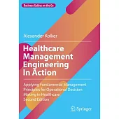 Healthcare Management Engineering in Action: Applying Fundamental Management Principles for Operational Decision Making in Healthcare