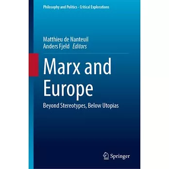 Marx and Europe: Beyond Stereotypes, Below Utopias