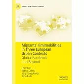 Migrants’ (Im)Mobilities in Three European Urban Contexts: Global Pandemic and Beyond