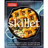Cook It All in Your Skillet: 150 Recipes to Maximize the Most Versatile Tool in Your Kitchen