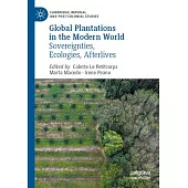 Global Plantations in the Modern World: Sovereignties, Ecologies, Afterlives
