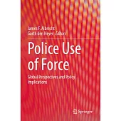 Police Use of Force: Global Perspectives and Policy Implications