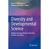 Diversity and Developmental Science: Bridging the Gaps Between Research, Practice, and Policy