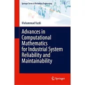 Advances in Computational Mathematics for Industrial System Reliability and Maintainability
