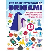 The Complete Book of Origami: A Beginner’s Guide to Folding the Most Popular Origami Models