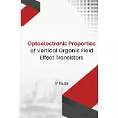 Optoelectronic Properties Of Vertical Organic Field Effect Transistors