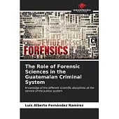The Role of Forensic Sciences in the Guatemalan Criminal System