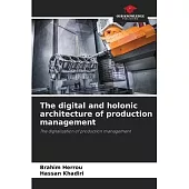 The digital and holonic architecture of production management