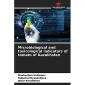 Microbiological and toxicological indicators of tomato of Kazakhstan