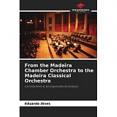 From the Madeira Chamber Orchestra to the Madeira Classical Orchestra