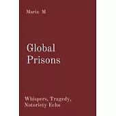 Global Prisons: Whispers, Tragedy, Notoriety Echo
