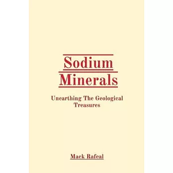 Sodium Minerals: Unearthing The Geological Treasures