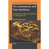 Tea, Automatons, and Time Machines: Steampunk’s Nostalgic Re-Imagination of Contemporary Art
