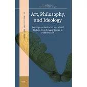Art, Philosophy, and Ideology: Writings on Aesthetics and Visual Culture from the Avantgarde to Postsocialism