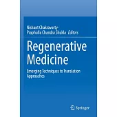 Regenerative Medicine: Emerging Techniques to Translation Approaches