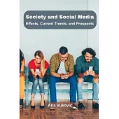 Society and Social Media: Effects, Current Trends, and Prospects