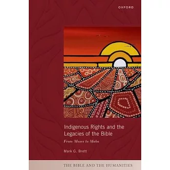 Indigenous Rights and the Legacies of the Bible: From Moses to Mabo