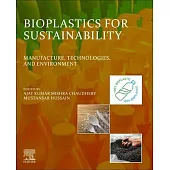 Bioplastics for Sustainability: Manufacture, Technologies, and Environment