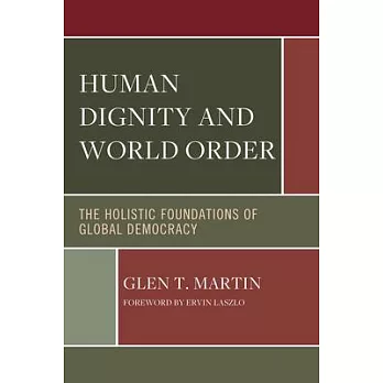 Human Dignity and World Order: The Holistic Foundations of Global Democracy