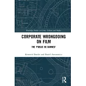 Corporate Wrongdoing on Film: The ’Public Be Damned’