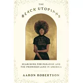 The Black Utopians: Searching for Paradise and the Promised Land in America