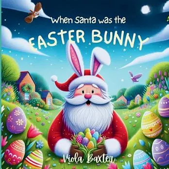 When Santa was the Easter Bunny: Holiday Magic exchange series this toddler book full of colorful illustrations is a wonderful bedtime story based on