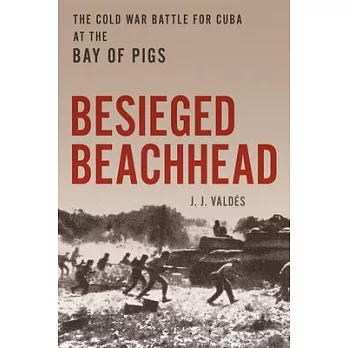 Bay of Pigs: The Disastrous Battle for Cuba in the Cold War